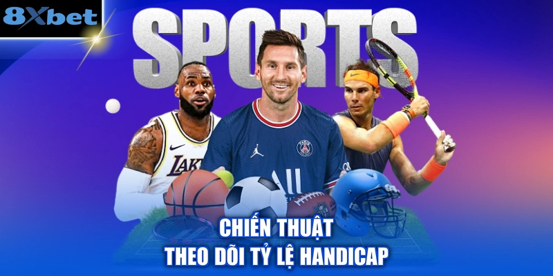 Chiến thuật theo dõi tỷ lệ handicap