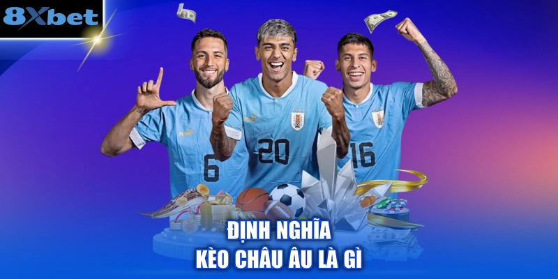Định nghĩa kèo châu Âu là gì