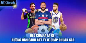 Kèo Châu Á Là Gì - Hướng Dẫn Cách Bắt Tỷ Lệ Chấp Chuẩn Xác