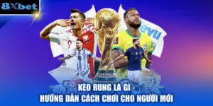 Kèo Rung Là Gì - Hướng Dẫn Cách Chơi Cho Người Mới