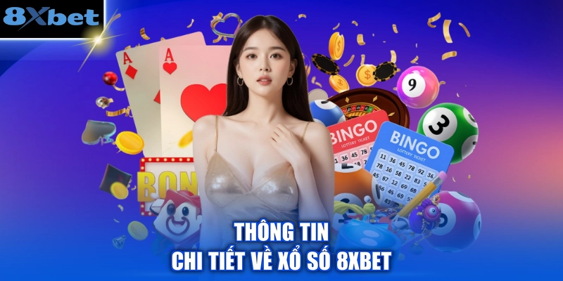 Thông tin chi tiết về xổ số 8XBET