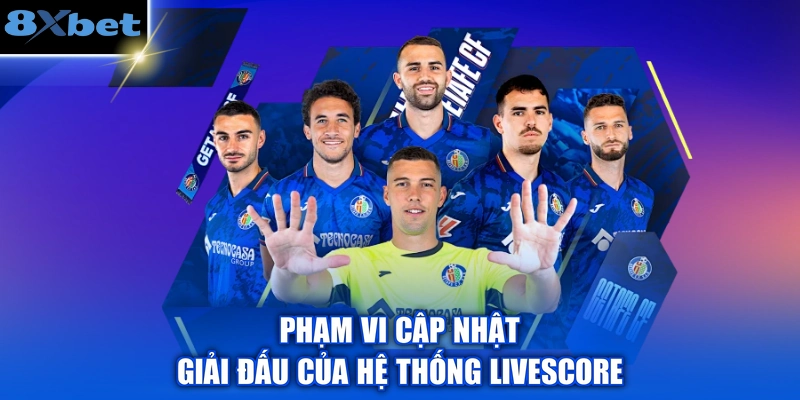 Phạm vi cập nhật giải đấu của hệ thống Livescore