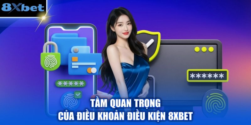 Tầm quan trọng của điều khoản điều kiện 8XBET